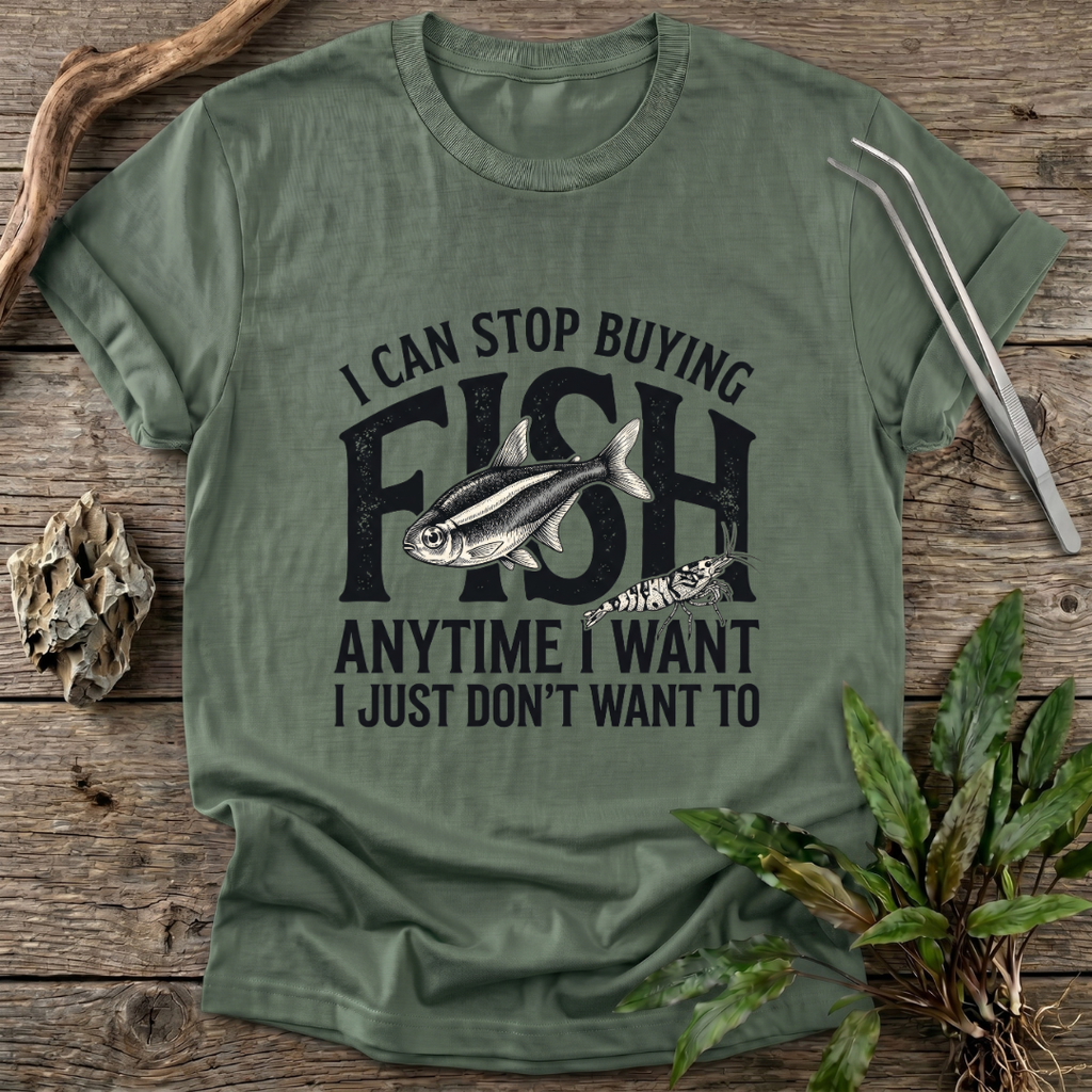 I Can Stop Anytime T-Shirt