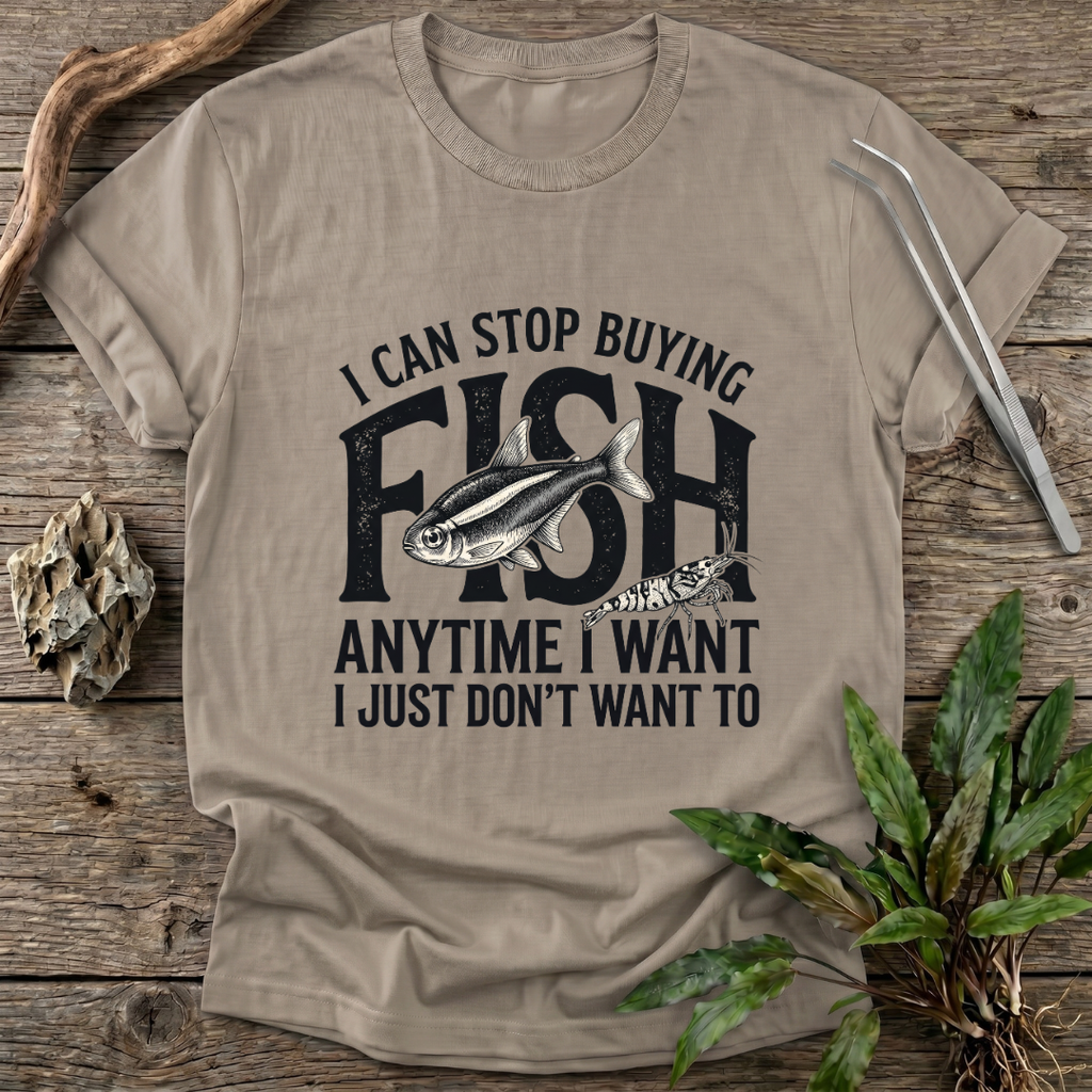 I Can Stop Anytime T-Shirt