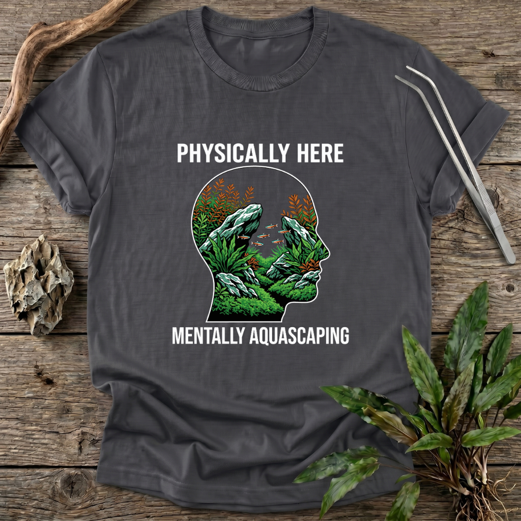 Mentally Aquascaping T-Shirt