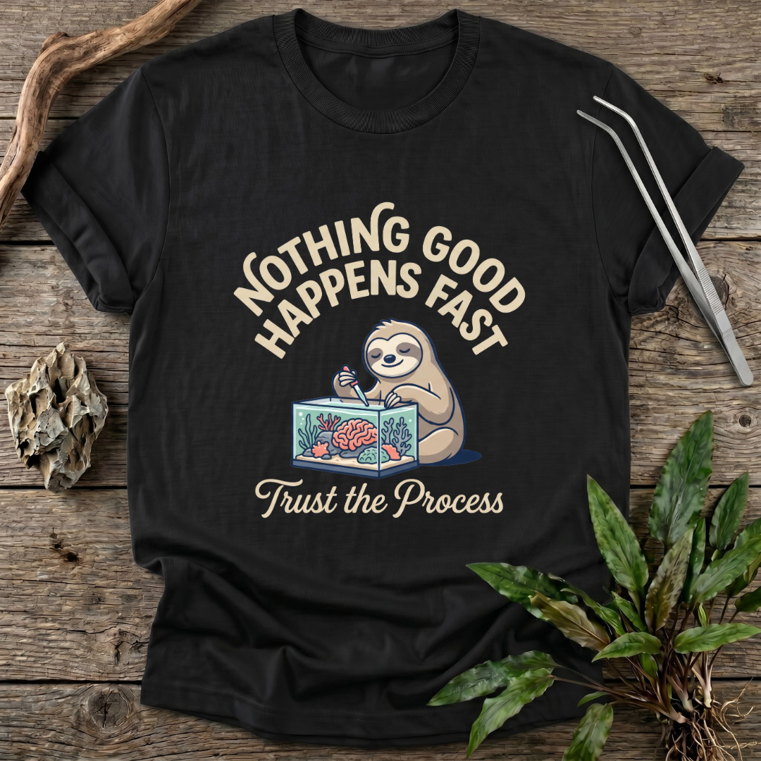 Nothing Good Happens Fast T-Shirt