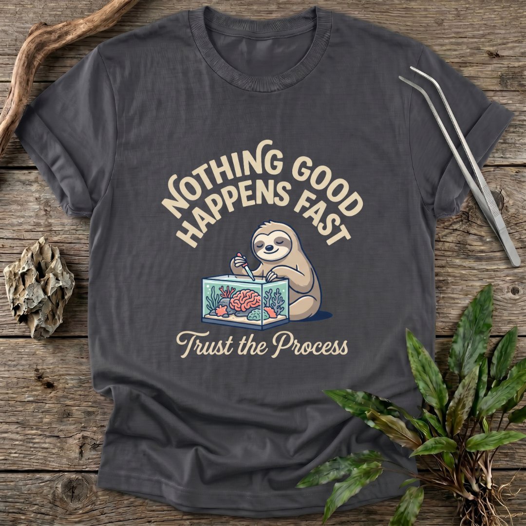 Nothing Good Happens Fast T-Shirt