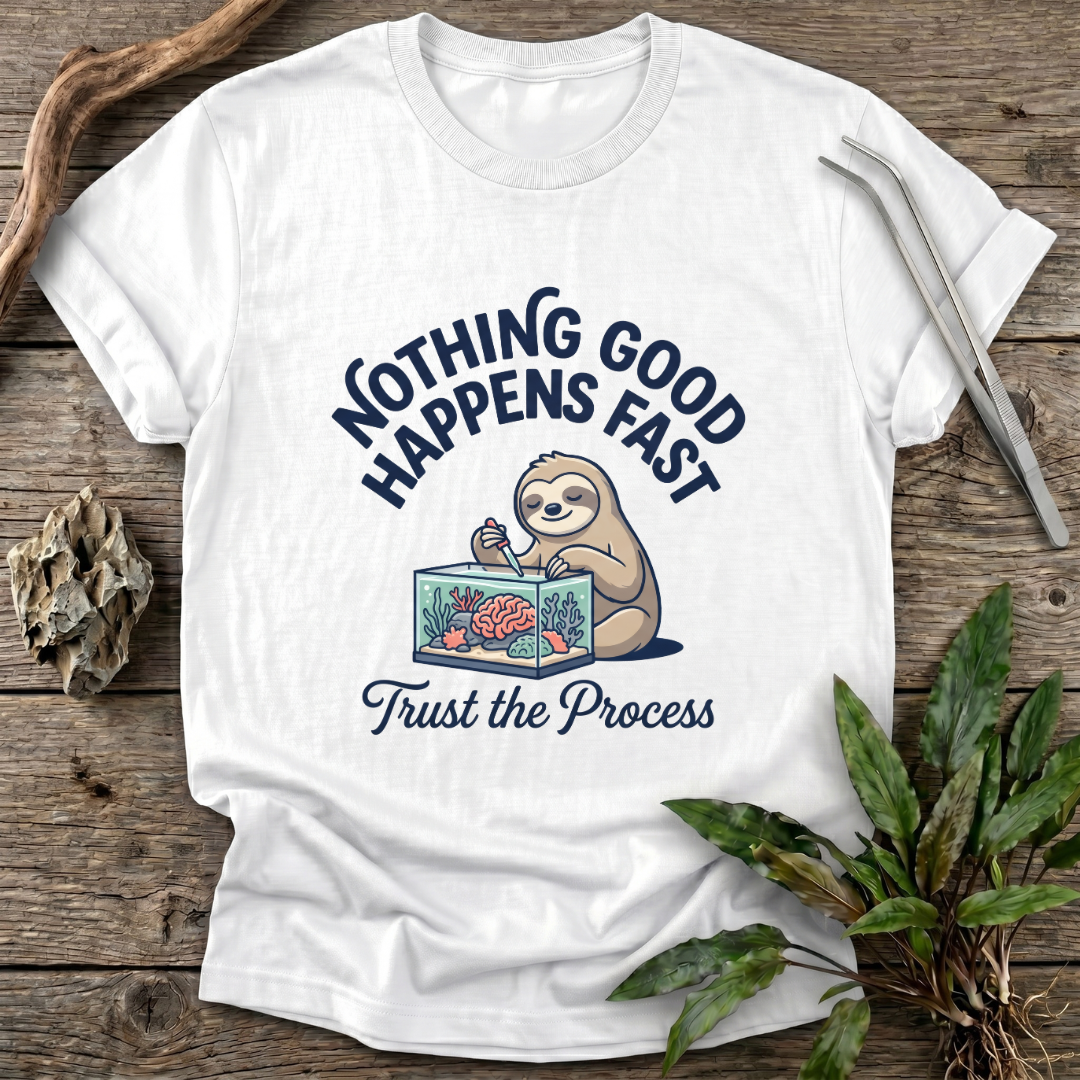Nothing Good Happens Fast T-Shirt