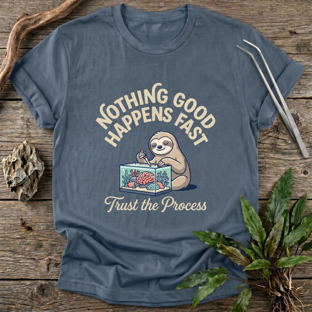 Nothing Good Happens Fast T-Shirt