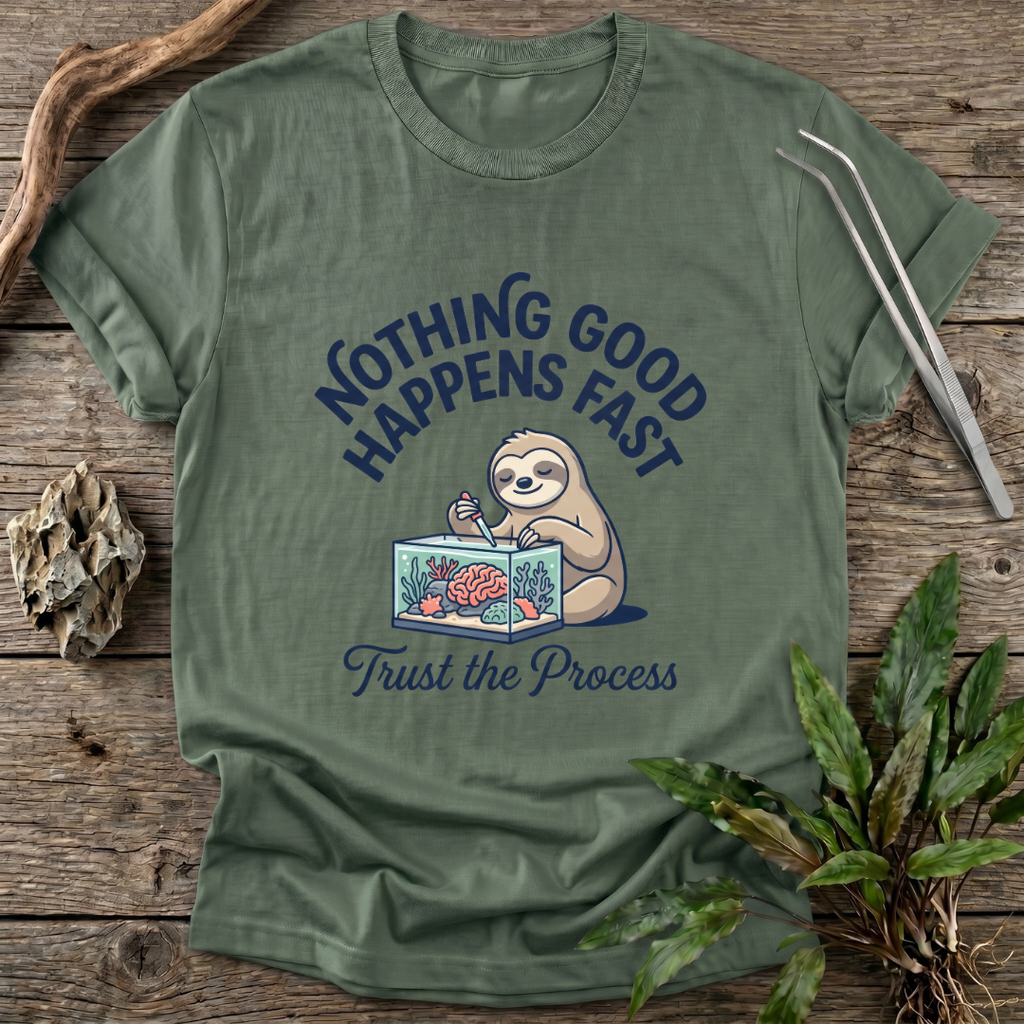 Nothing Good Happens Fast T-Shirt