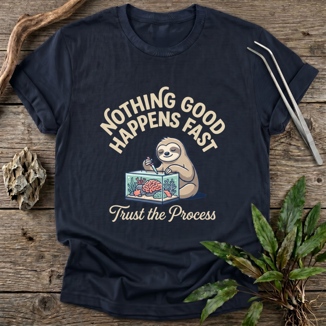 Nothing Good Happens Fast T-Shirt