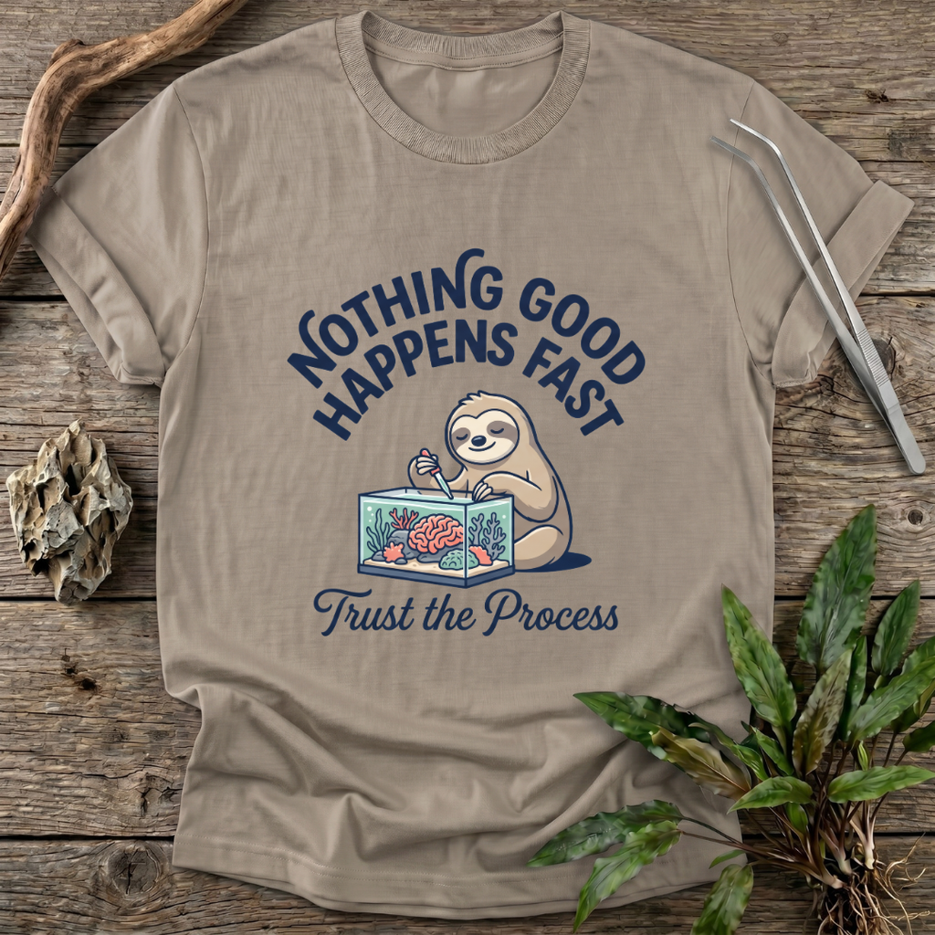 Nothing Good Happens Fast T-Shirt