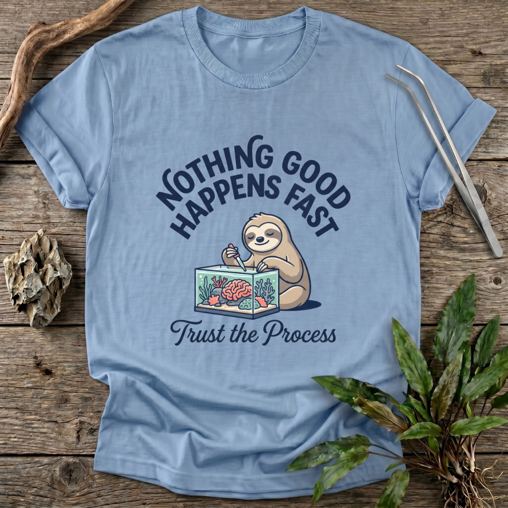 Nothing Good Happens Fast T-Shirt