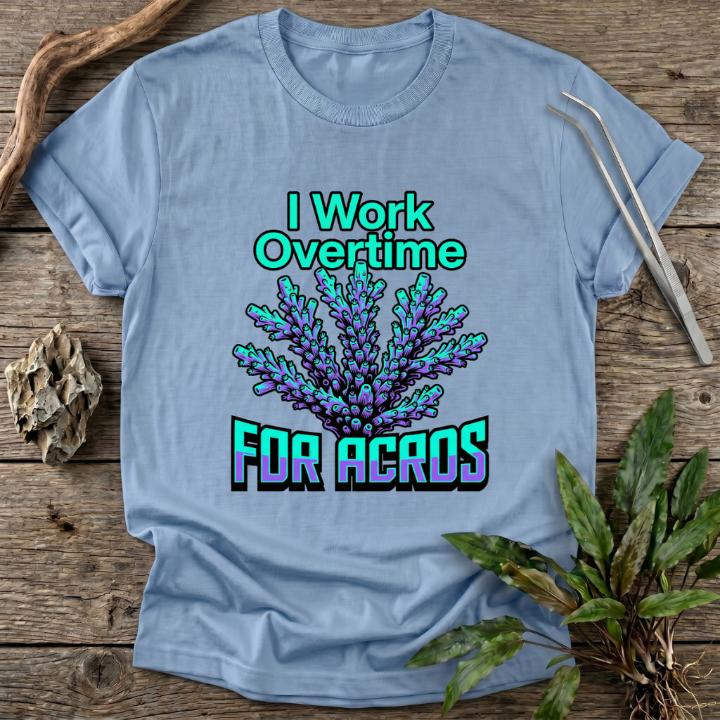 I Work for Acros T-Shirt