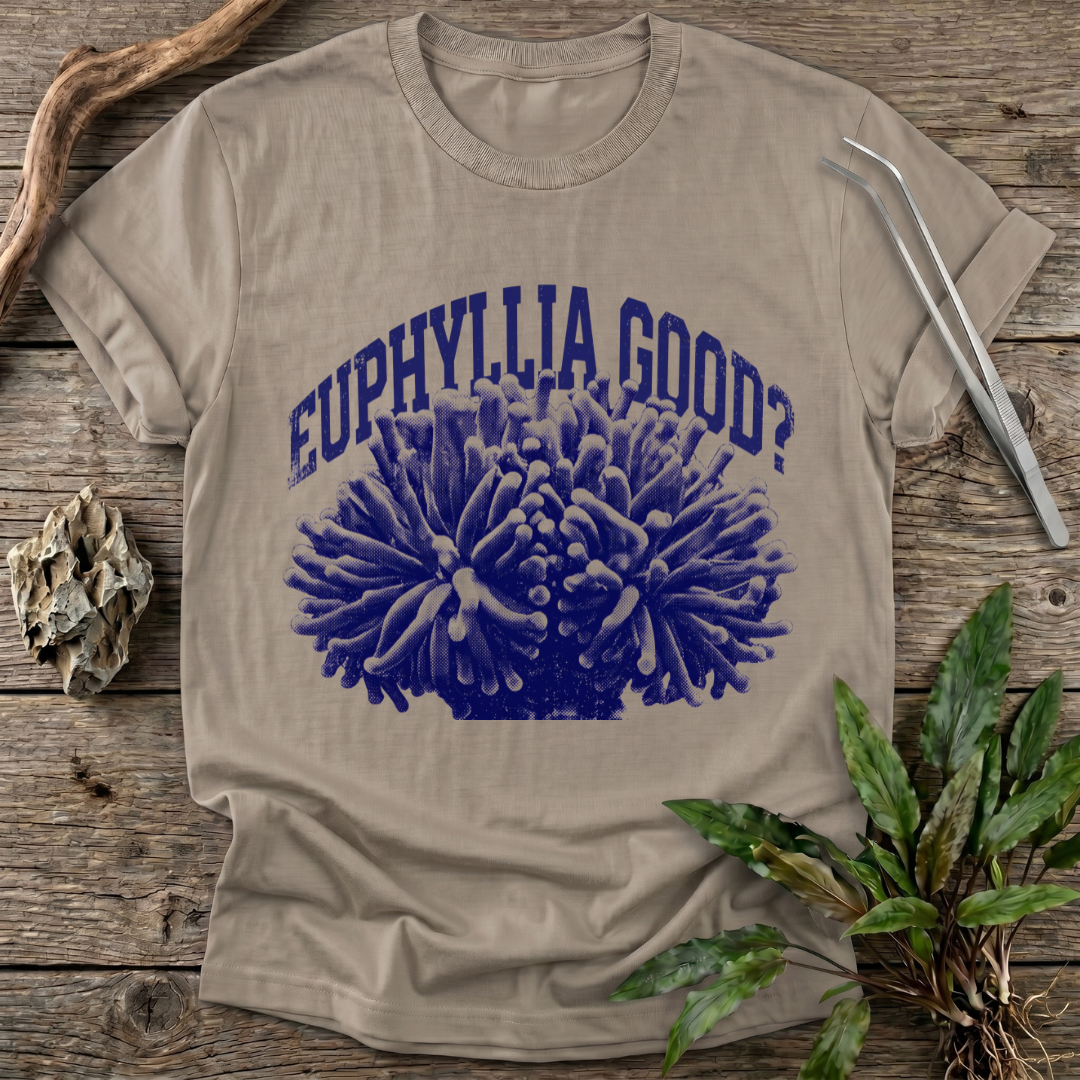 Euphyllia Good? T-Shirt