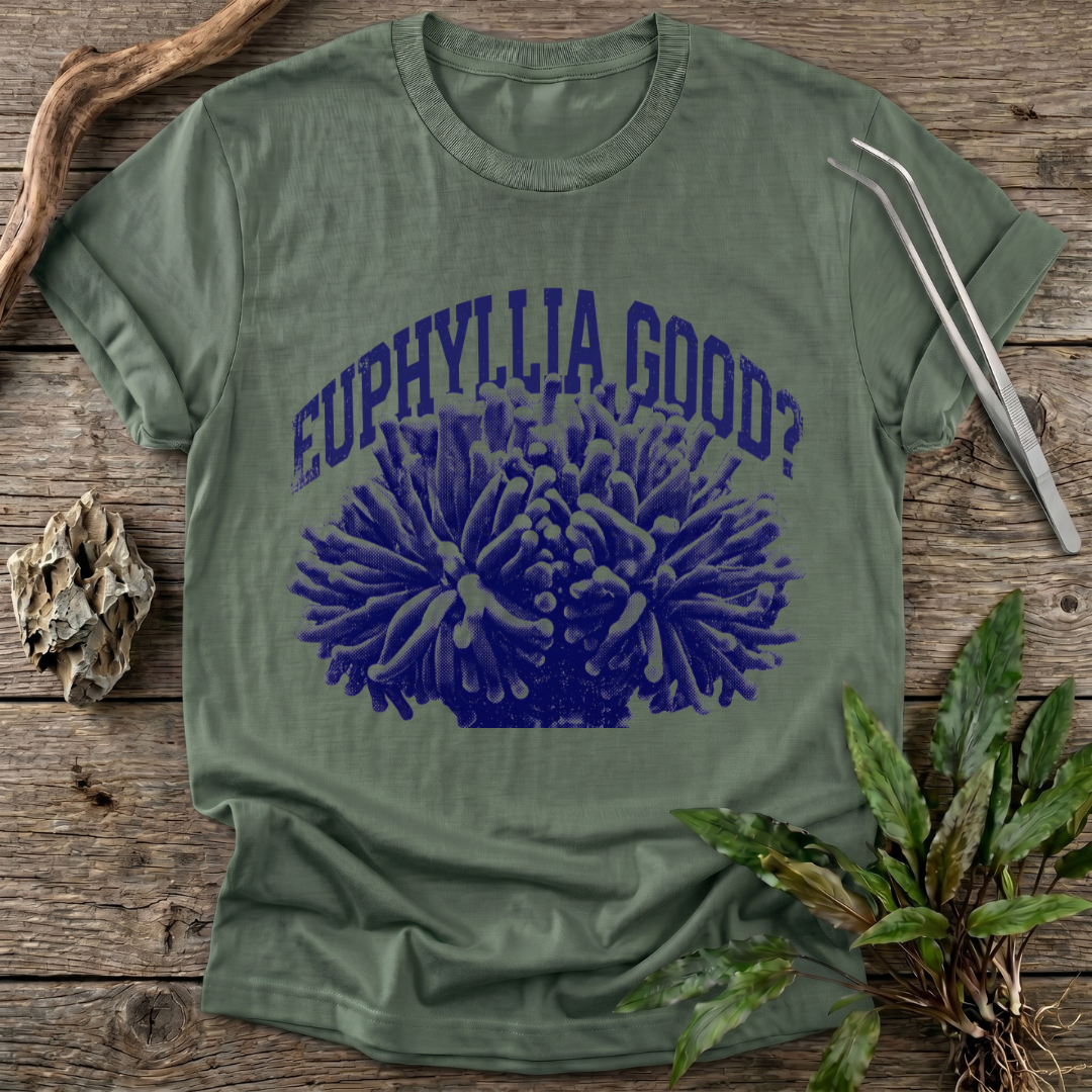 Euphyllia Good? T-Shirt