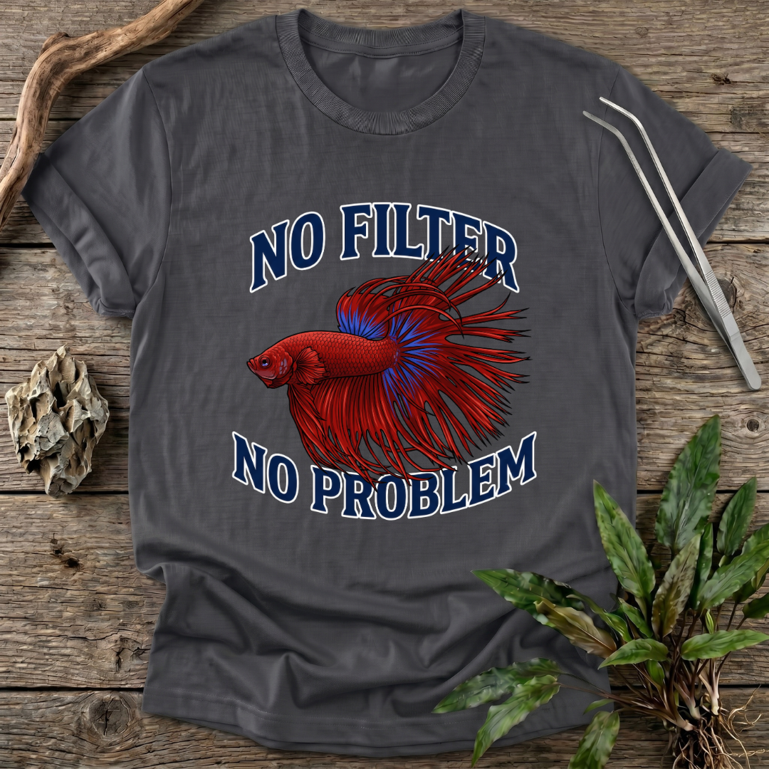 No Filter No Problem T-Shirt