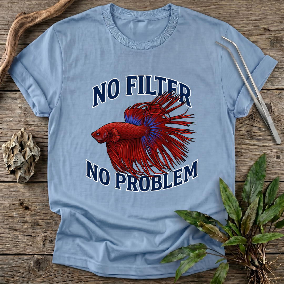 No Filter No Problem T-Shirt