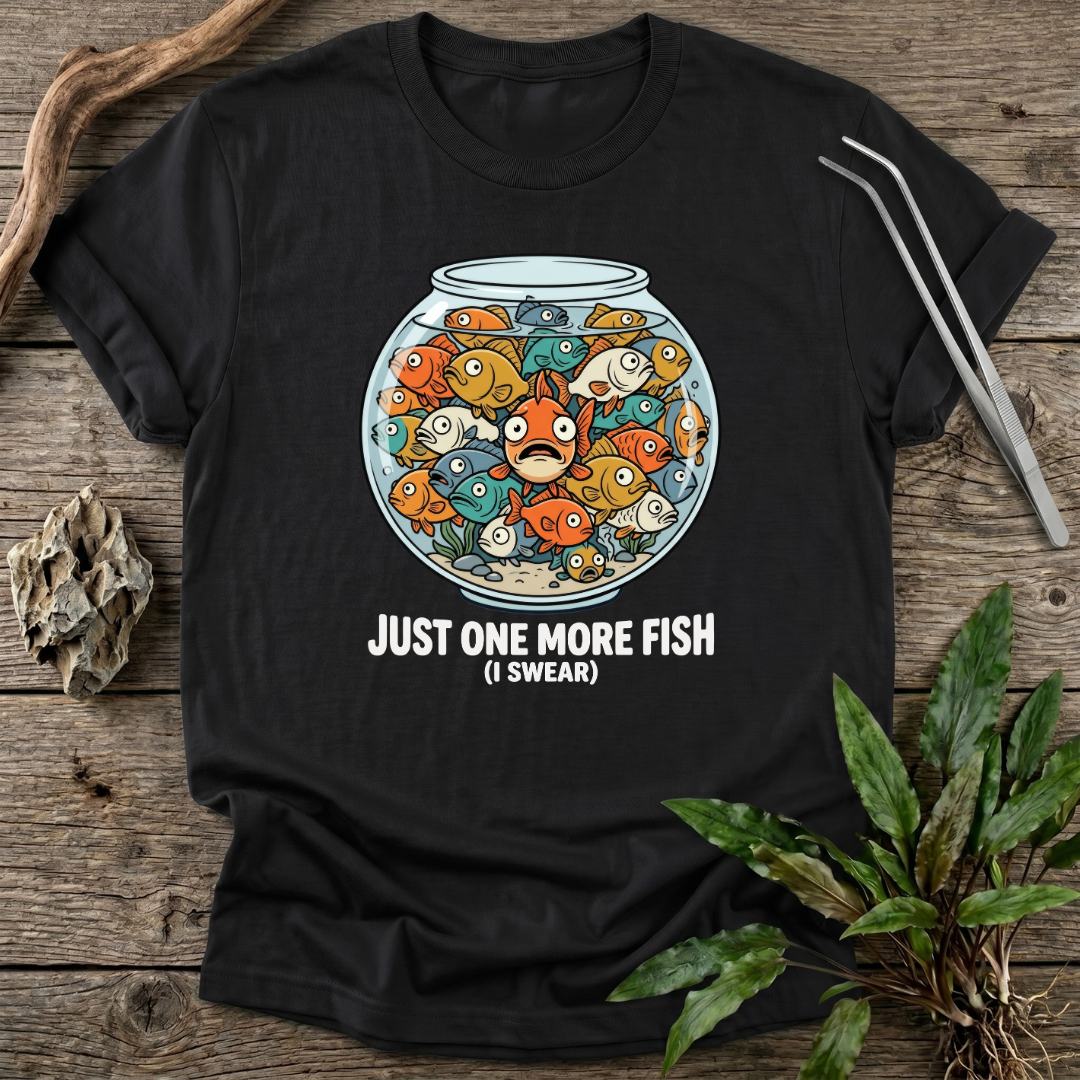 Just One More Fish T-Shirt