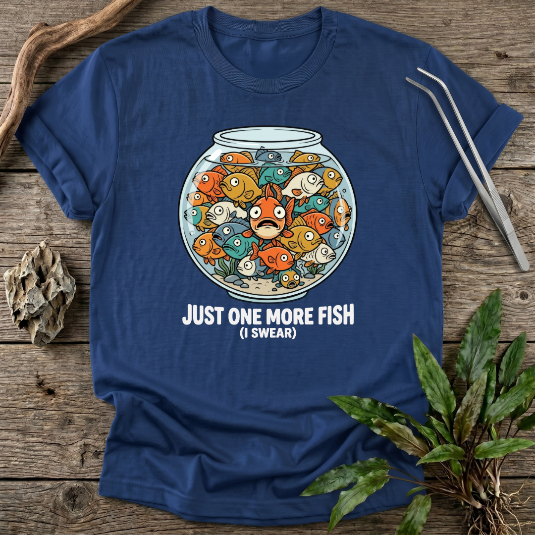 Just One More Fish T-Shirt