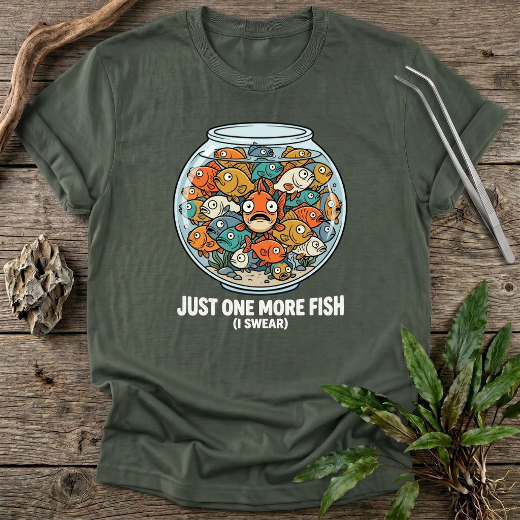 Just One More Fish T-Shirt