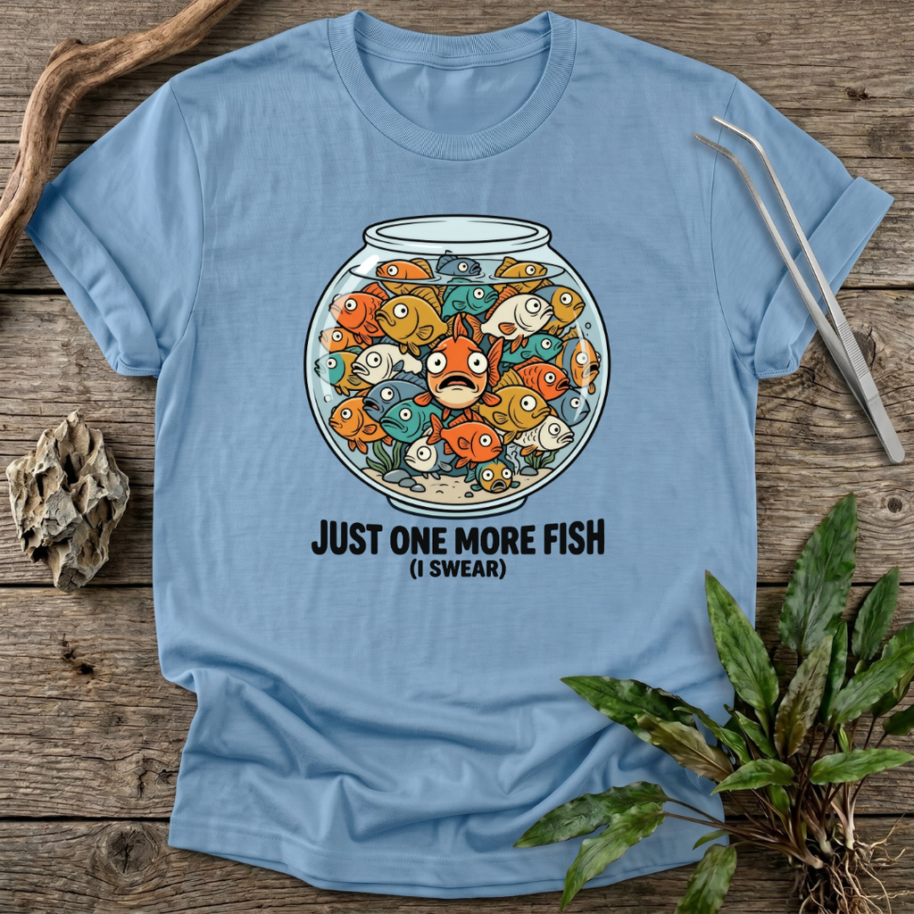 Just One More Fish T-Shirt