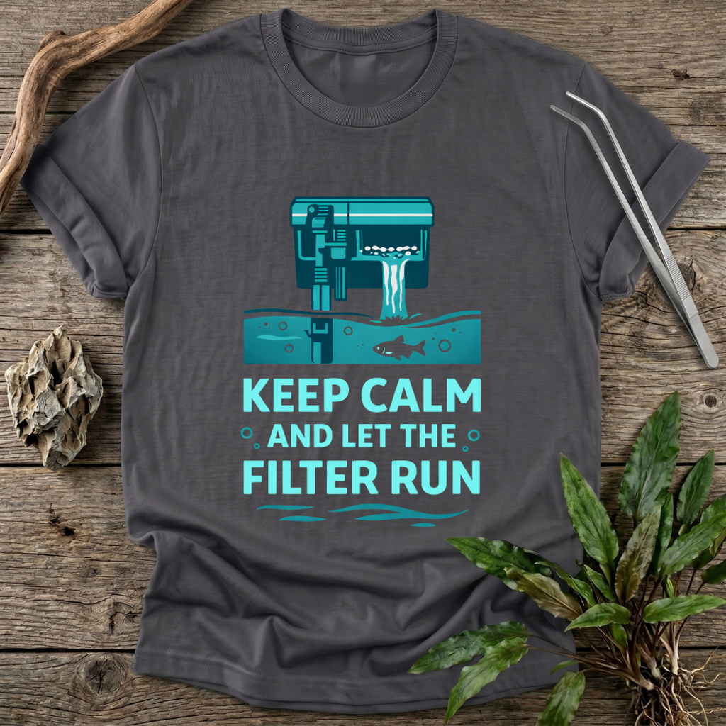 Let the Filter Run T-Shirt