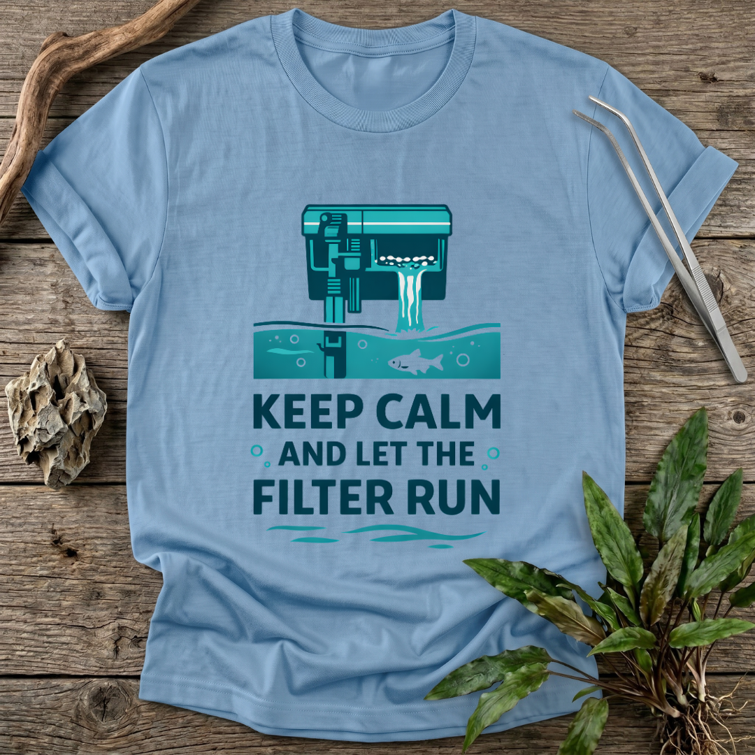 Let the Filter Run T-Shirt