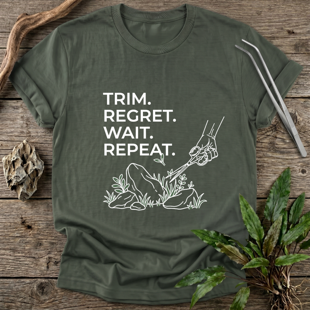 Trim. Regret. Wait. Repeat. T-Shirt