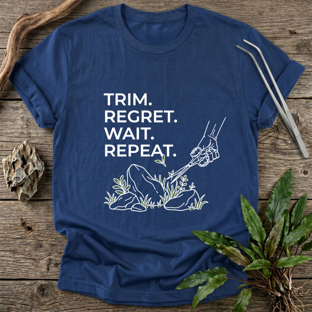 Trim. Regret. Wait. Repeat. T-Shirt