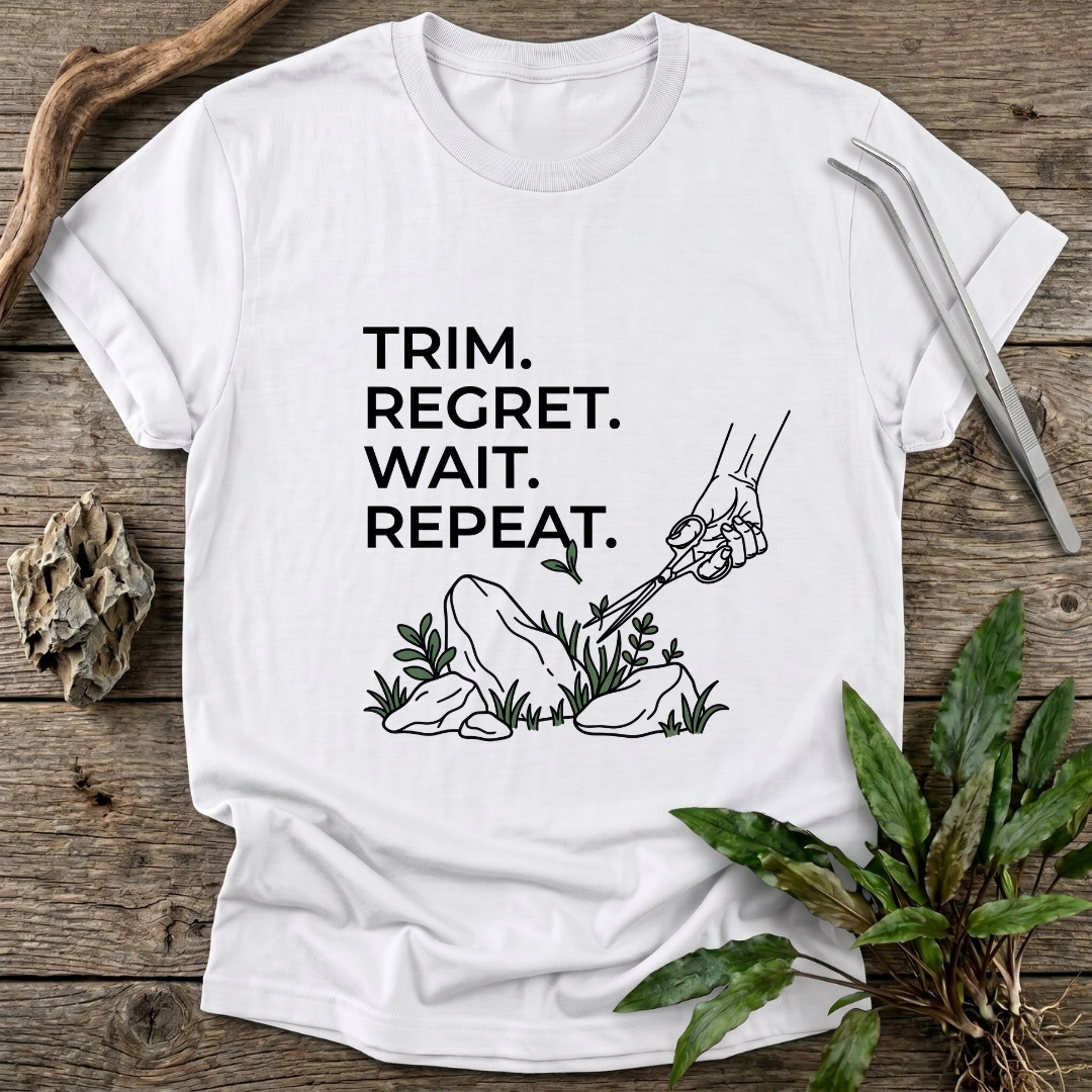 Trim. Regret. Wait. Repeat. T-Shirt