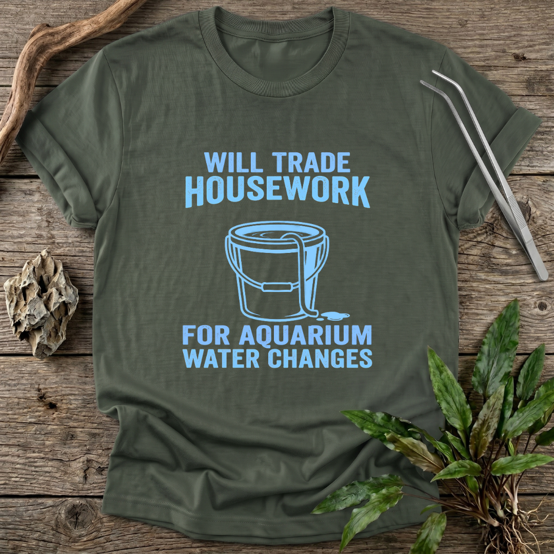 Housework for Water Changes T-Shirt