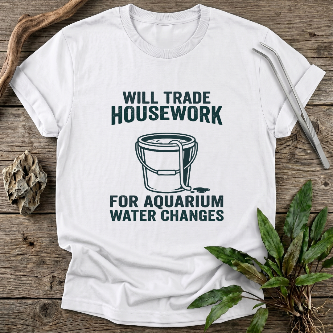 Housework for Water Changes T-Shirt