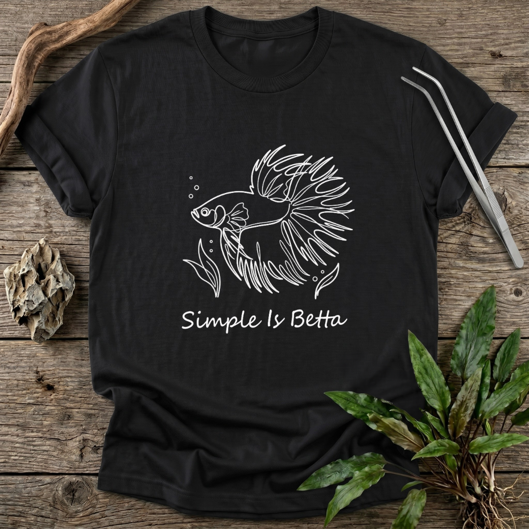 Simple Is Betta T-Shirt