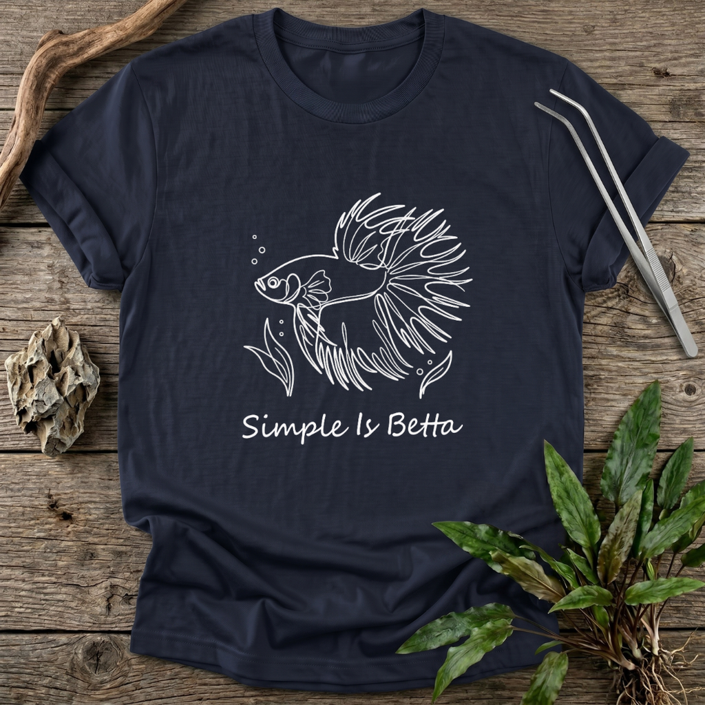 Simple Is Betta T-Shirt