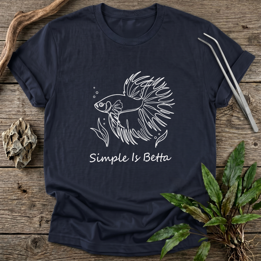 Simple Is Betta T-Shirt