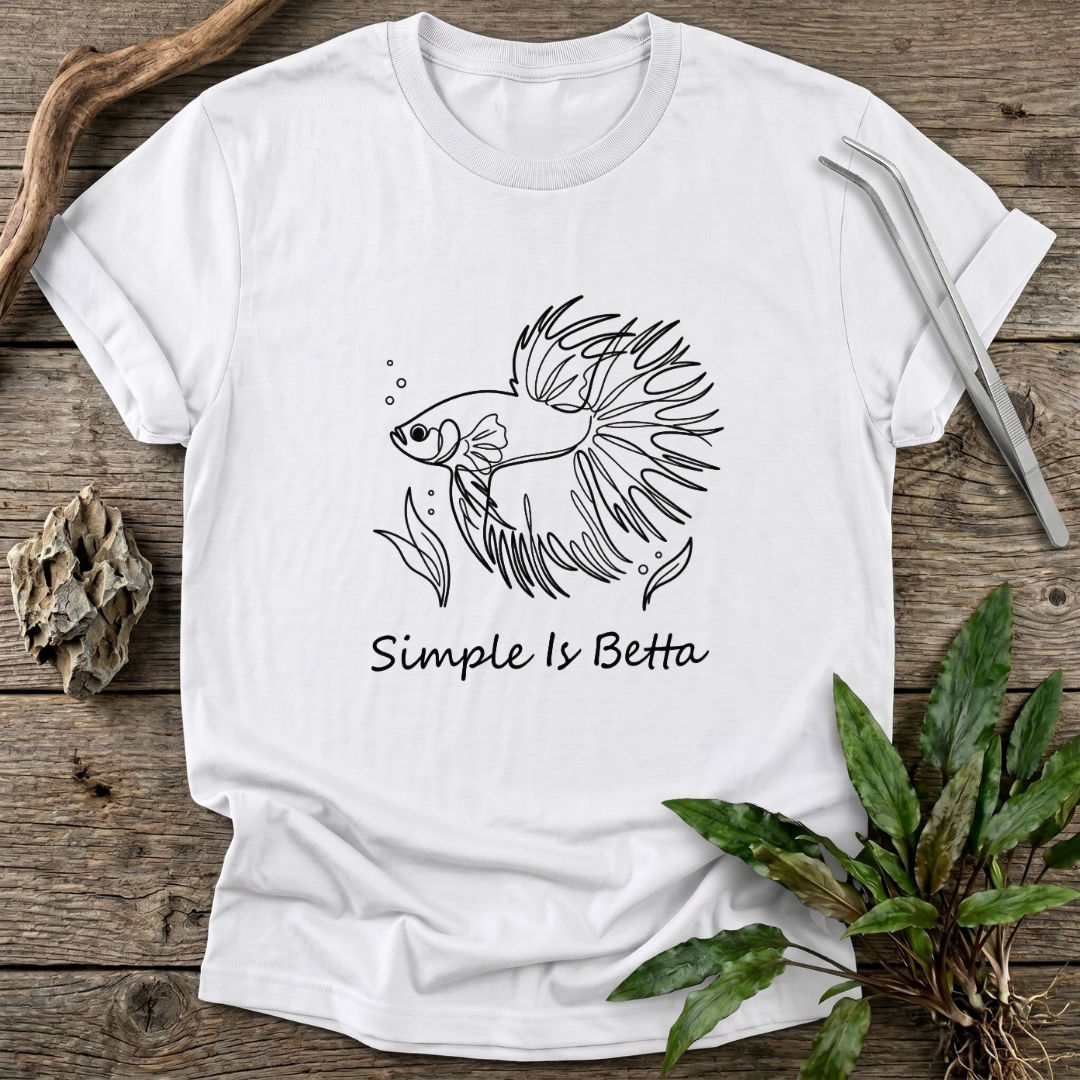 Simple Is Betta T-Shirt