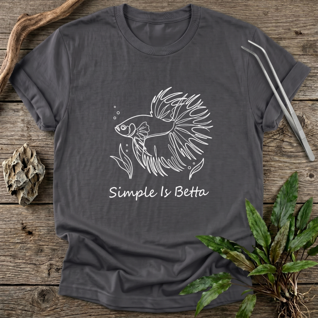 Simple Is Betta T-Shirt