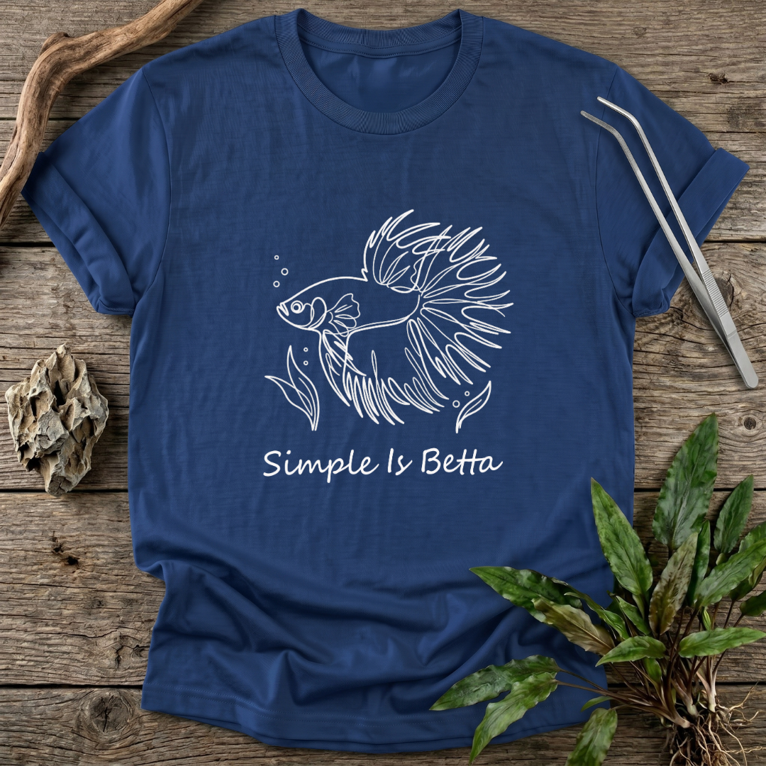 Simple Is Betta T-Shirt