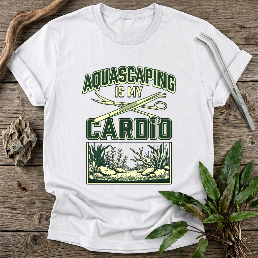 Aquascaping Is My Cardio T-Shirt