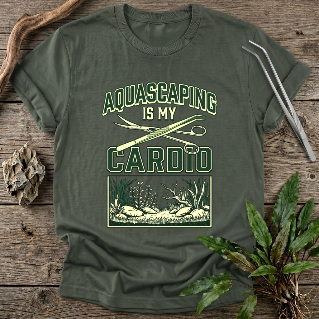 Aquascaping Is My Cardio T-Shirt