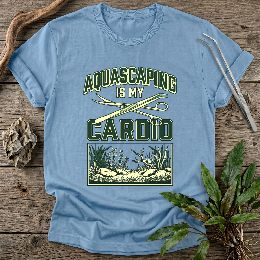 Aquascaping Is My Cardio T-Shirt
