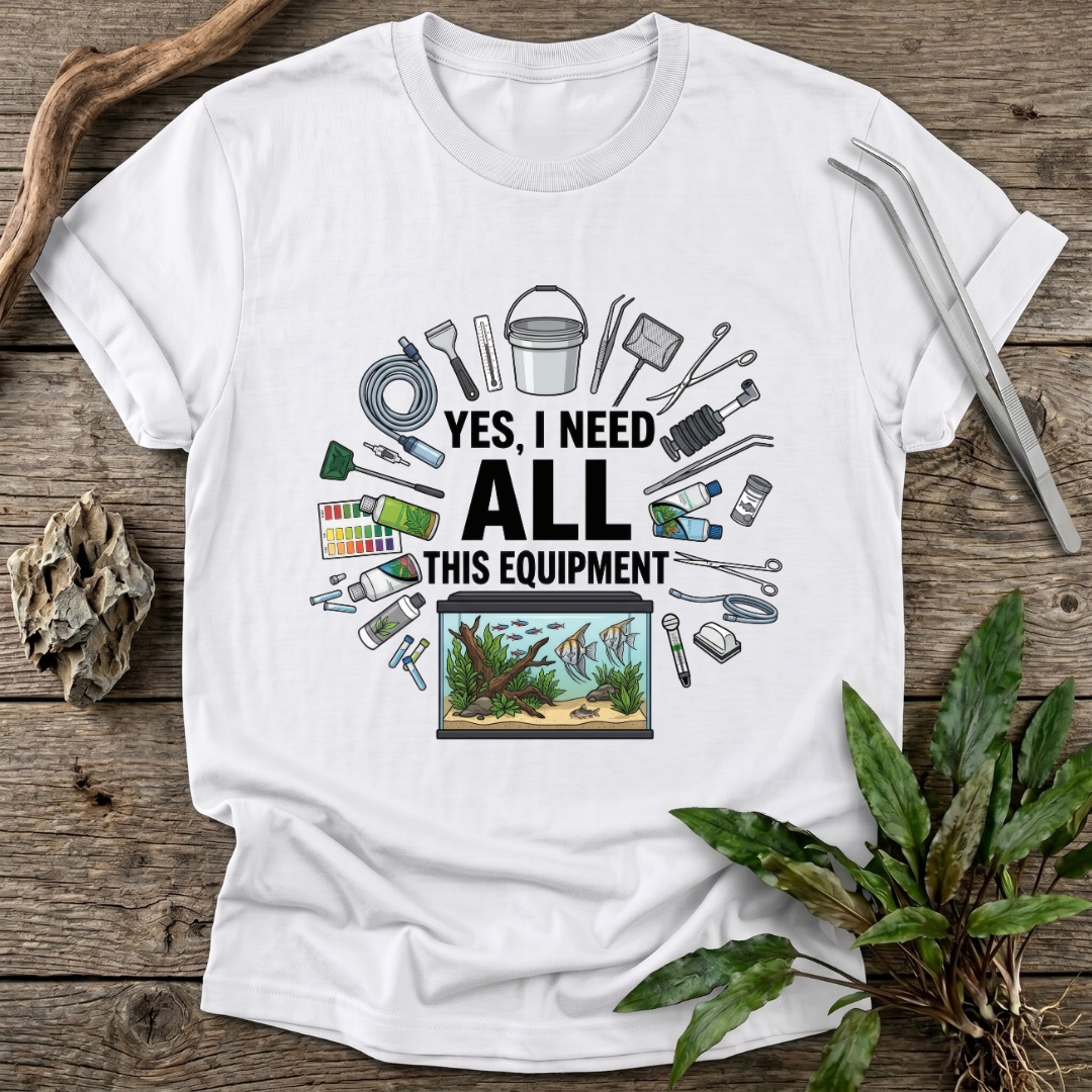 Yes, I Need All This T-Shirt