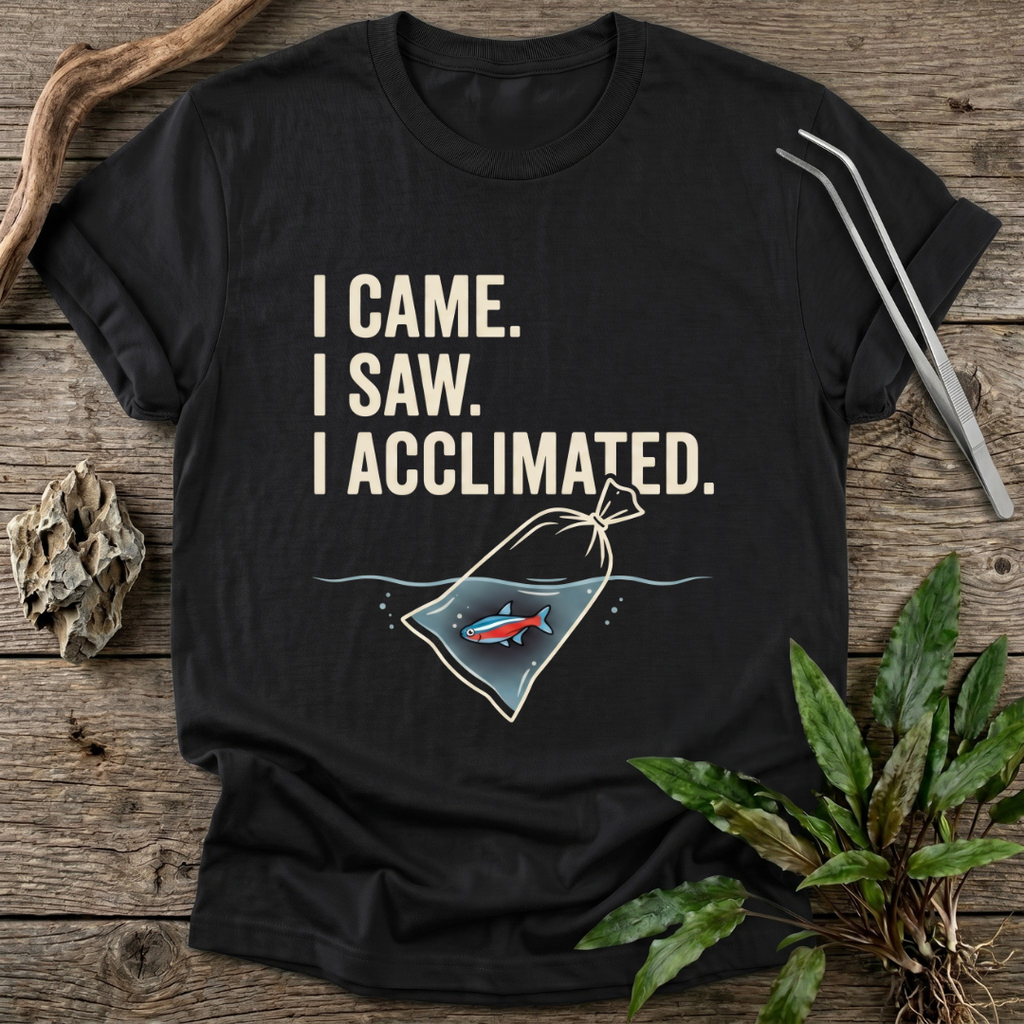 I Acclimated T-Shirt