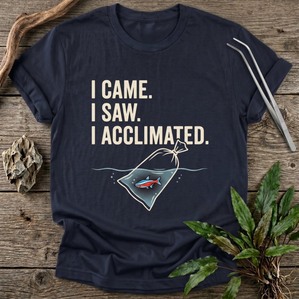 I Acclimated T-Shirt