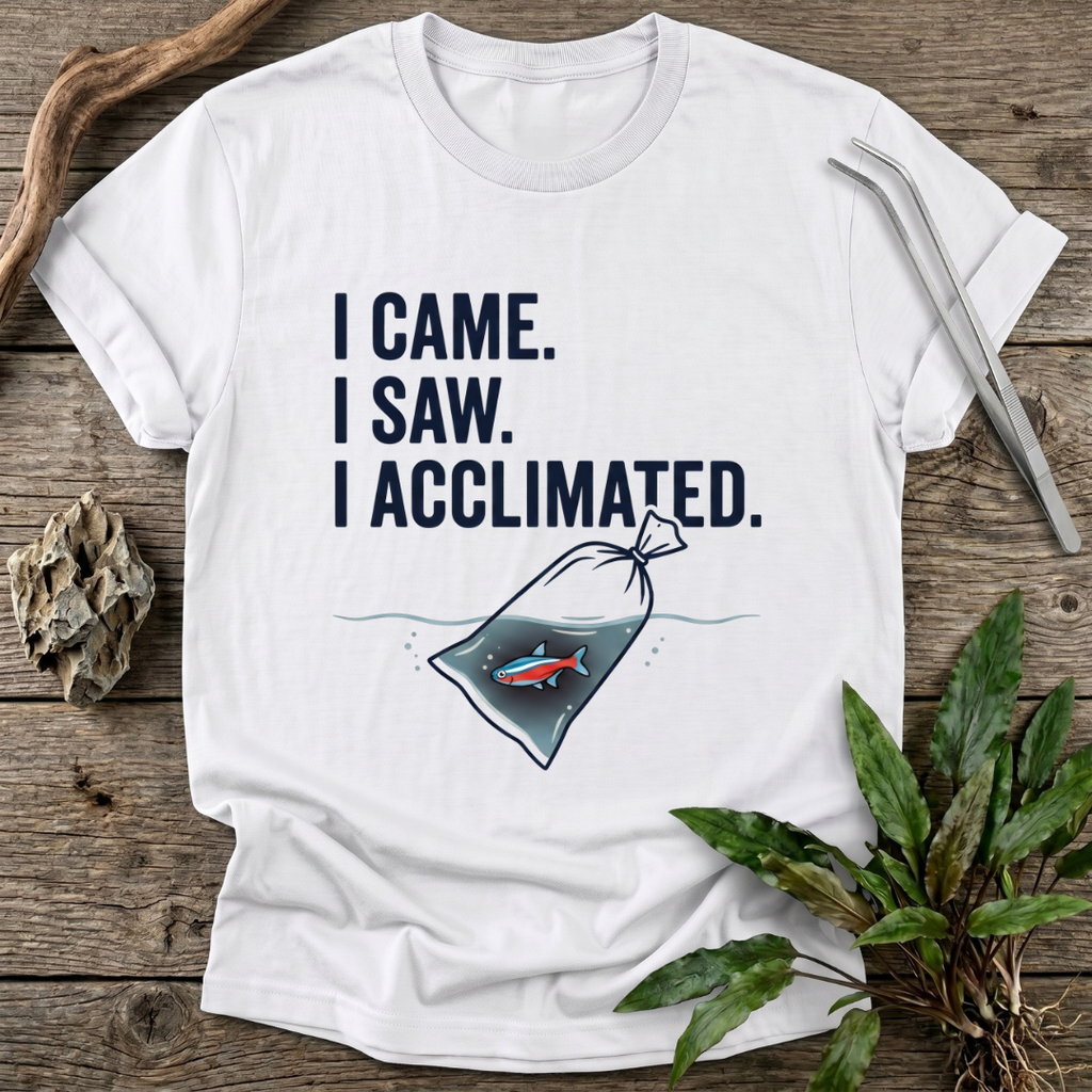 I Acclimated T-Shirt