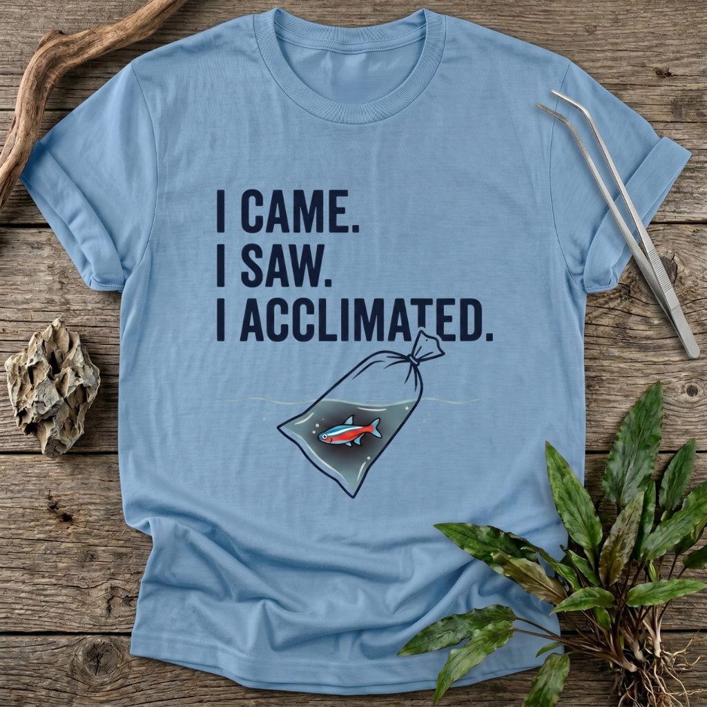 I Acclimated T-Shirt