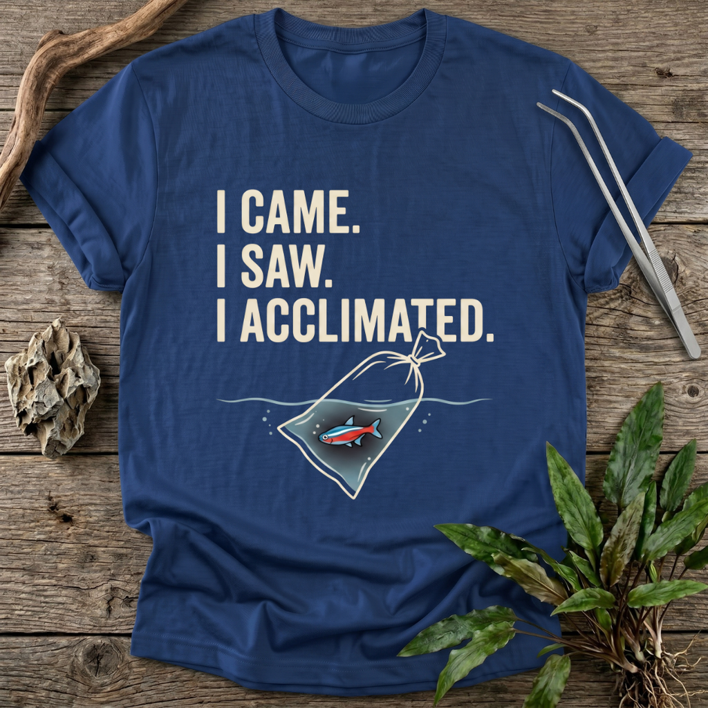 I Acclimated T-Shirt
