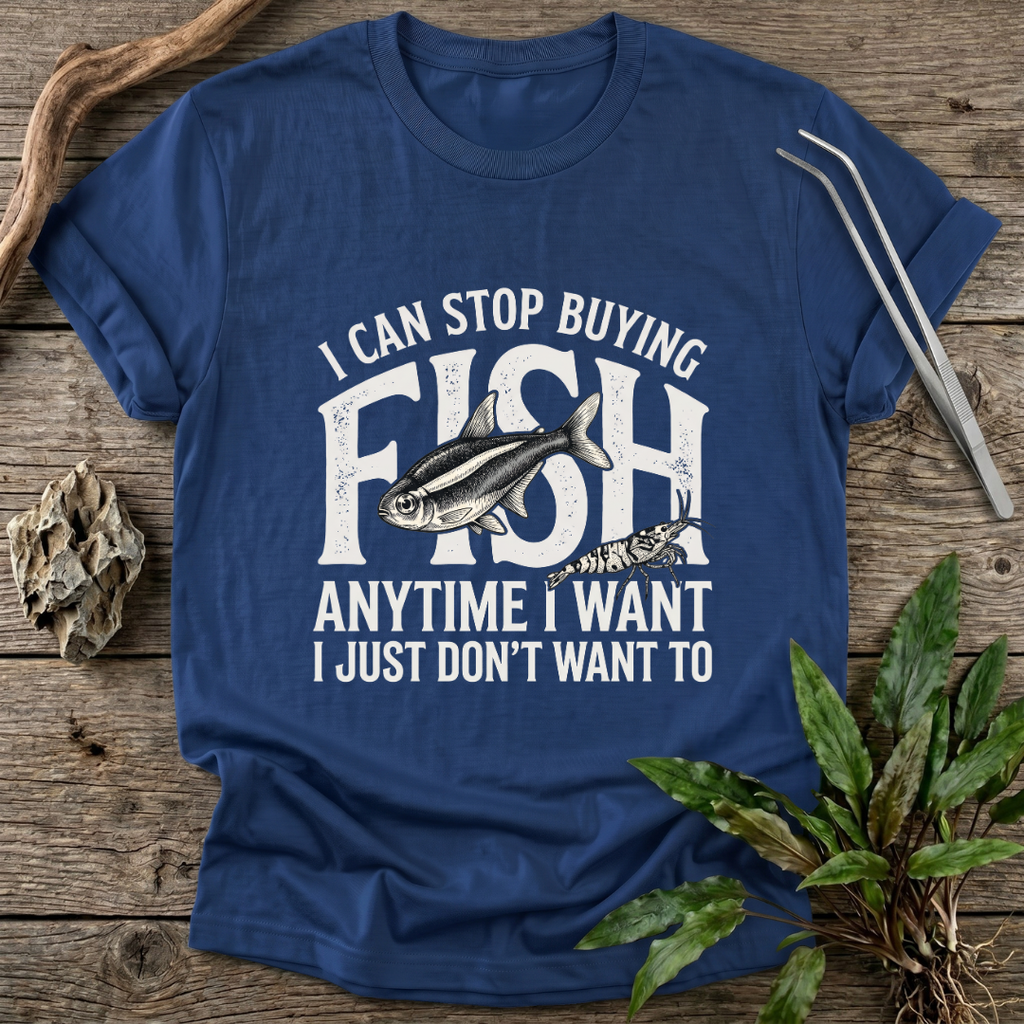 I Can Stop Anytime T-Shirt