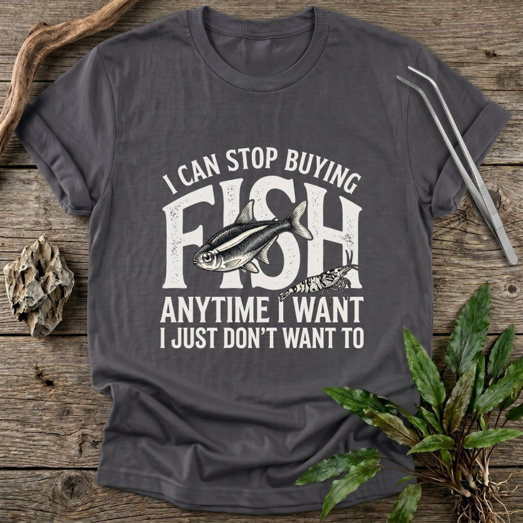 I Can Stop Anytime T-Shirt