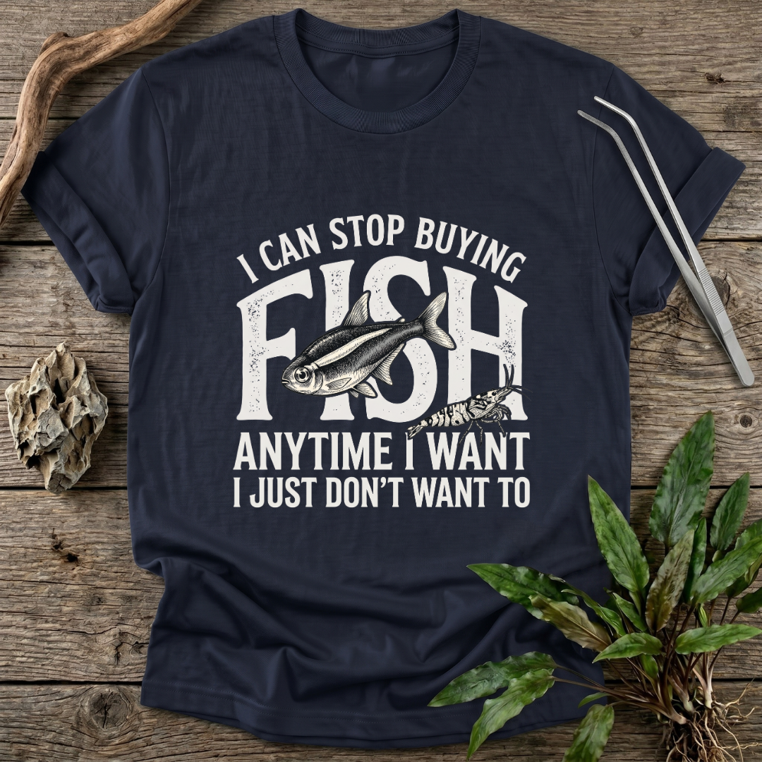 I Can Stop Anytime T-Shirt