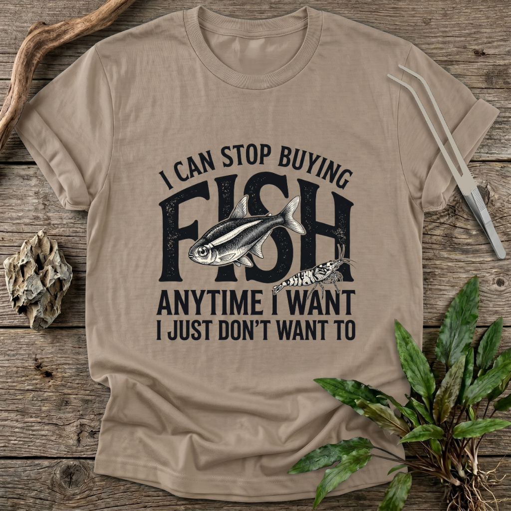 I Can Stop Anytime T-Shirt