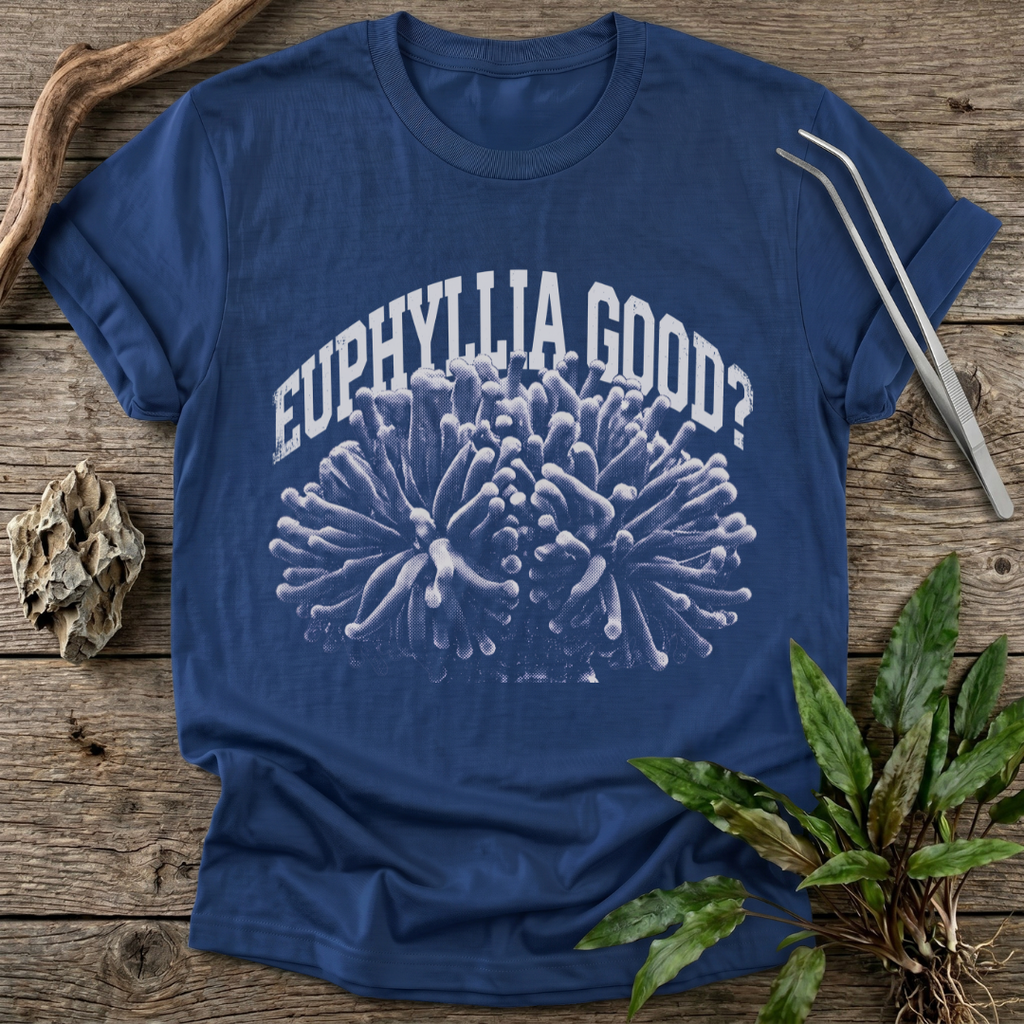 Euphyllia Good? T-Shirt