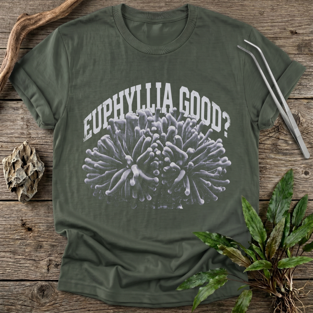Euphyllia Good? T-Shirt