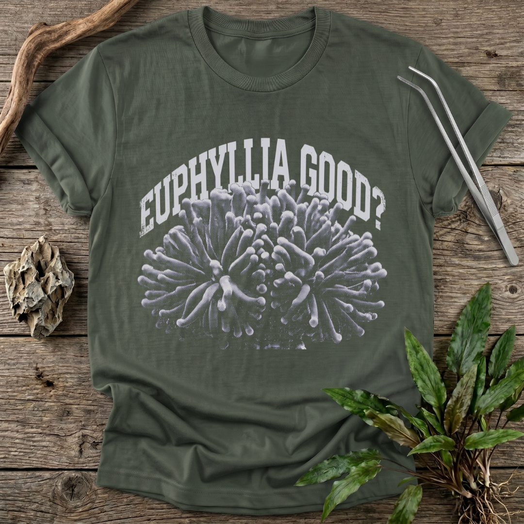 Euphyllia Good? T-Shirt