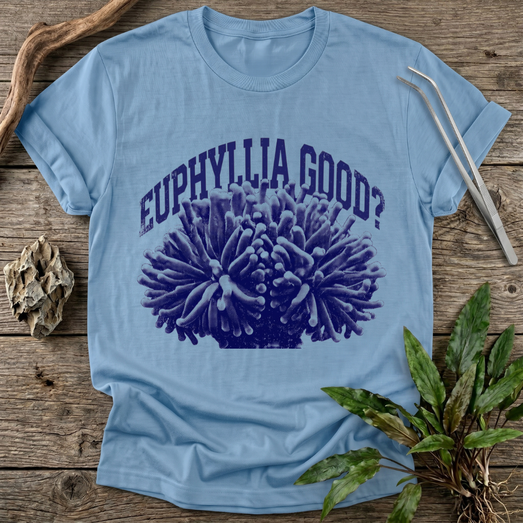 Euphyllia Good? T-Shirt